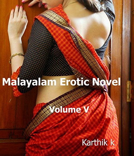 Malayalam Erotic Novel Volume V: By Karthik K