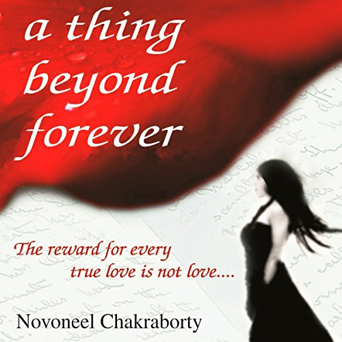 A Thing Beyond Forever: The reward for every true love is not love...