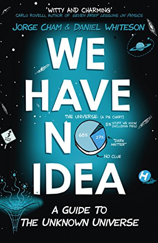 We Have No Idea: A Guide to the Unknown Universe (English Edition)