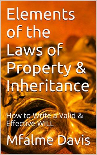 Book Cover Elements of the Laws of Property & Inheritance: How to Write a Valid & Effective WILL