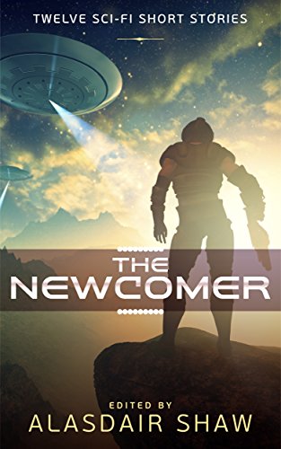 Book Cover The Newcomer: Twelve Science Fiction Short Stories (Scifi Anthologies Book 1)