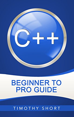 C++: Beginner to Pro Guide (C++ Programming 2016)