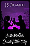 Just Another Quiet Little City (Another Quiet Little Place Book 2)