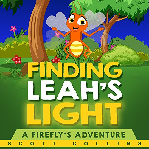 Book Cover Children's Books: FINDING LEAH'S LIGHT (Books for Kids, Bedtime Story, Picture Book about a Firefly's Missing Light in the Insect World): A Firefly's Adventure