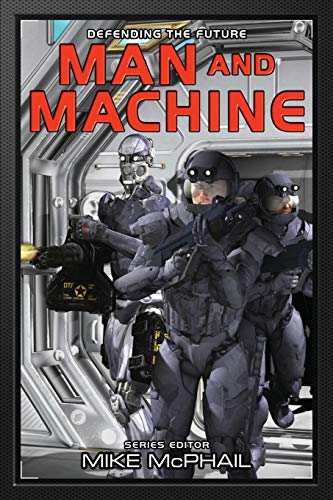 Man and Machine (Defending The Future Book 7)