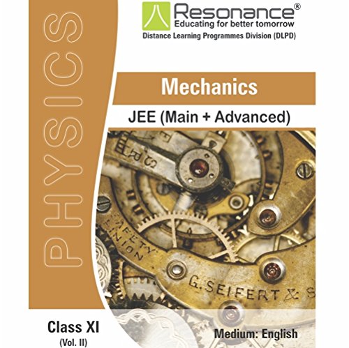 Mechanics (Vol. II) Physics Module For JEE Main Advanced (Class XI)