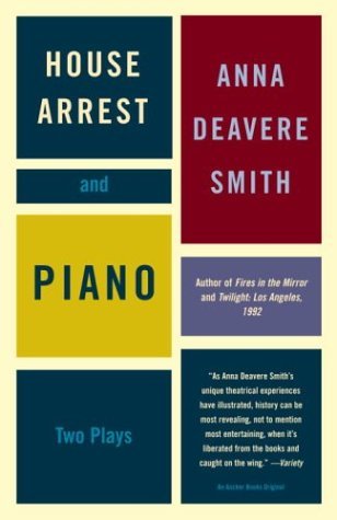 House Arrest and Piano: Two Plays by Anna Deavere Smith (2004-04-13)