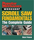 Popular Mechanics Workshop: Scroll Saw Fundamentals: The Complete Guide by Rick Peters (2005-05-01)