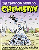 The Cartoon Guide to Chemistry by Larry Gonick (2008-04-18)