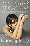 Learning to Fly: The Autobiography by Victoria Beckham (2014-08-13)