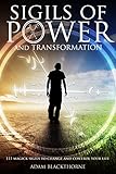 Sigils of Power and Transformation: 111 Magick Sigils to Change and Control Your Life (The Gallery of Magick)