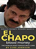 EL CHAPO BLOOD MONEY: THE TRUE STORY OF THE MOST FAMOUS DRUG LORD (True Crime Book 1)