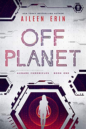 Off Planet (Aunare Chronicles Book 1)