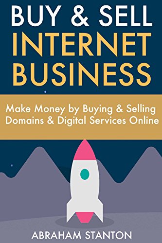 Buy & Sell Internet Business: Make Money by Buying & Selling Domains  & Digital Services Online