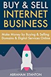 Buy & Sell Internet Business: Make Money by Buying & Selling Domains  & Digital Services Online