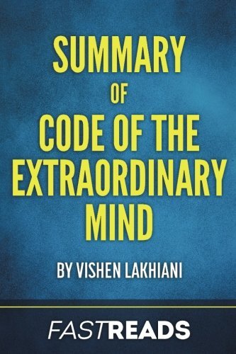 Summary of Code of the Extraordinary Mind: by Vishen Lakhiani | Includes Key Takeaways & Analysis by FastReads Publishing (2016-10-13)