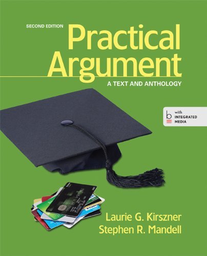 Practical Argument: A Text and Anthology by Laurie G. Kirszner (2013-07-19)