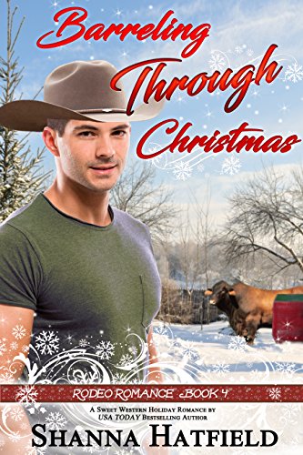 Barreling Through Christmas: (Sweet Western Holiday Romance) (Rodeo Romance Book 4)