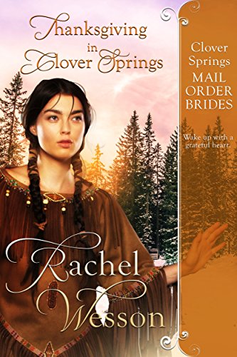Thanksgiving In Clover Springs (Clover Springs Mail Order Brides Book 7)