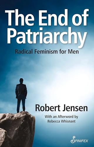 The End of Patriarchy: Radical Feminism for Men