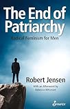 The End of Patriarchy: Radical Feminism for Men