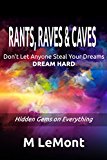 Rants, Raves & Caves: Don't Let Anyone Steal Your Dreams: Dream Hard: Hidden Gems on Everything