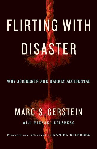 Flirting with Disaster: Why Accidents Are Rarely Accidental by Marc S. Gerstein (2010-02-02)