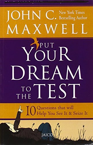 Put Your Dream to the Test by John C. Maxwell (2009-01-01)