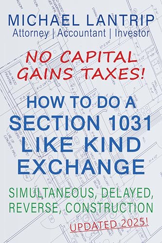 How To Do A Section 1031 Like Kind Exchange: Simultaneous, Delayed, Reverse, Construction