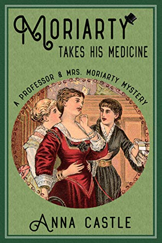 Book Cover Moriarty Takes His Medicine (A Professor & Mrs. Moriarty Mystery Book 2)
