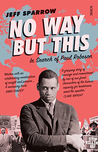 No Way But This: in search of Paul Robeson (English Edition)