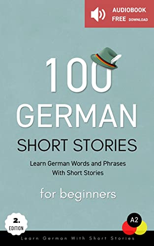 100 German Short Stories For Beginners Learn German With Short Stories: Audiobook Free Download (Deutsch Lernen) (German Edition)