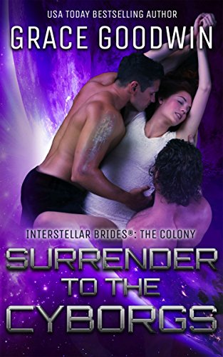 Book Cover Surrender To The Cyborgs (Interstellar Brides®: The Colony Book 1)