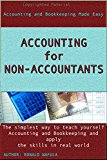 Accounting for Non-Accountants: The simplest way to teach yourself Accountancy and bookkeeping, and apply the skills in real world