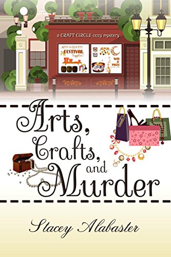 Arts, Crafts and Murder (Craft Circle Cozy Mysteries Book 2)