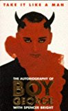 Take It Like a Man : The Autobiography of Boy George by Boy George (1995-11-10)
