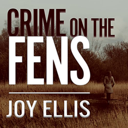 Crime on the Fens: DI Nikki Galena, Book 1