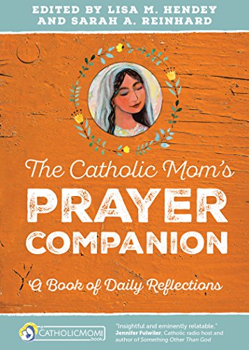 Book Cover The Catholic Mom's Prayer Companion: A Book of Daily Reflections (CatholicMom.com Book)