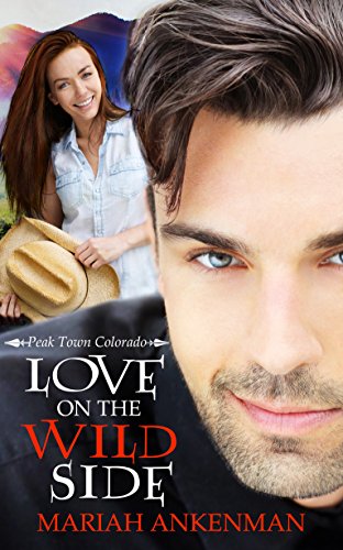 Book Cover Love on the Wild Side (Peak Town, Colorado Book 2)