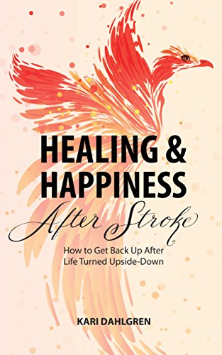 Book Cover Healing & Happiness After Stroke: How to Get Back Up After Life Turned Upside-Down