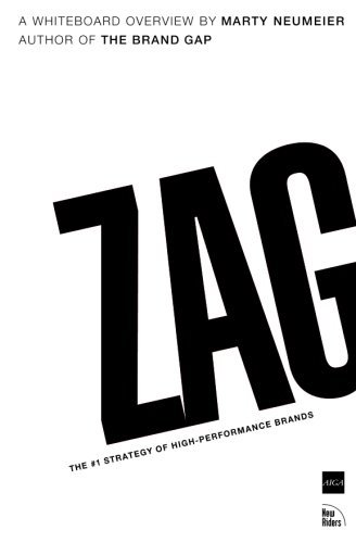 Zag: The Number One Strategy of High-Performance Brands by Marty Neumeier (2006-09-30)
