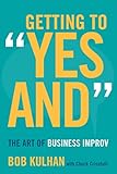 Getting to "Yes And": The Art of Business Improv