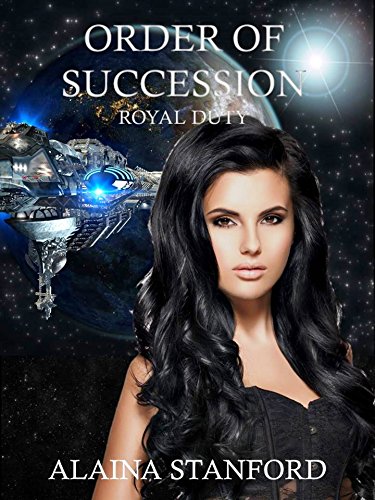 Order of Succession: A Science Fiction Romance Suspense (Royal Duty Book 1) (English Edition)
