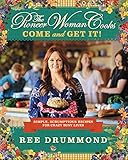 The Pioneer Woman Cooks—Come and Get It!: Simple, Scrumptious Recipes for Crazy Busy Lives
