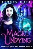Magic Undying (Dragon's Gift: The Seeker Book 1)