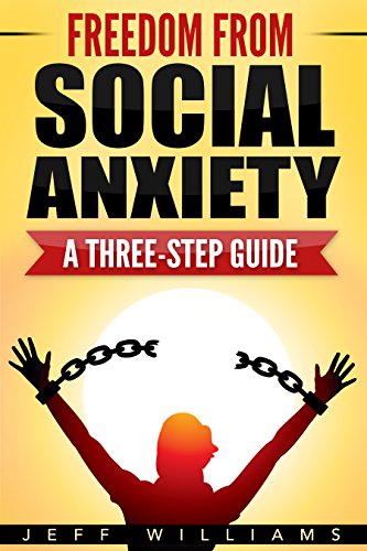 Freedom From Social Anxiety: A Three-Step Guide