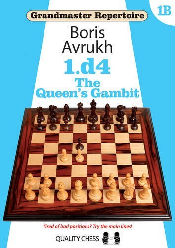 Grandmaster Repertoire 1B: 1.d4: The Queen's Gambit by Boris Avrukh (2016-11-01)