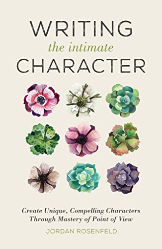 Book Cover Writing the Intimate Character: Create Unique, Compelling Characters Through Mastery of Point of View