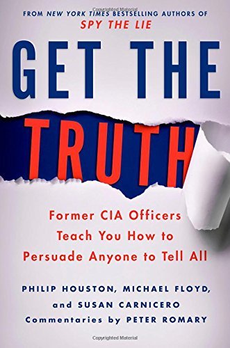 Book Cover Get the Truth: Former CIA Officers Teach You How to Persuade Anyone to Tell All by Philip Houston (2015-03-24)