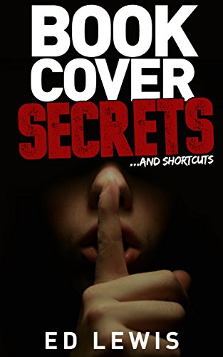 Book Cover Secrets and Shortcuts: Book Cover Design for Everyone